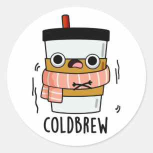 Cold Brew Funny Freezing Coffee Pun  Classic Round Sticker