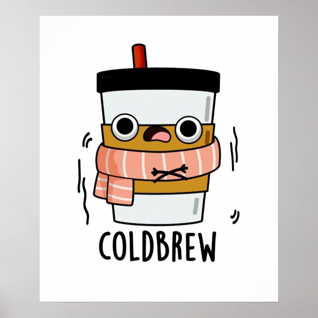 Cold Brew Funny Freezing Coffee Pun  Poster (Front)
