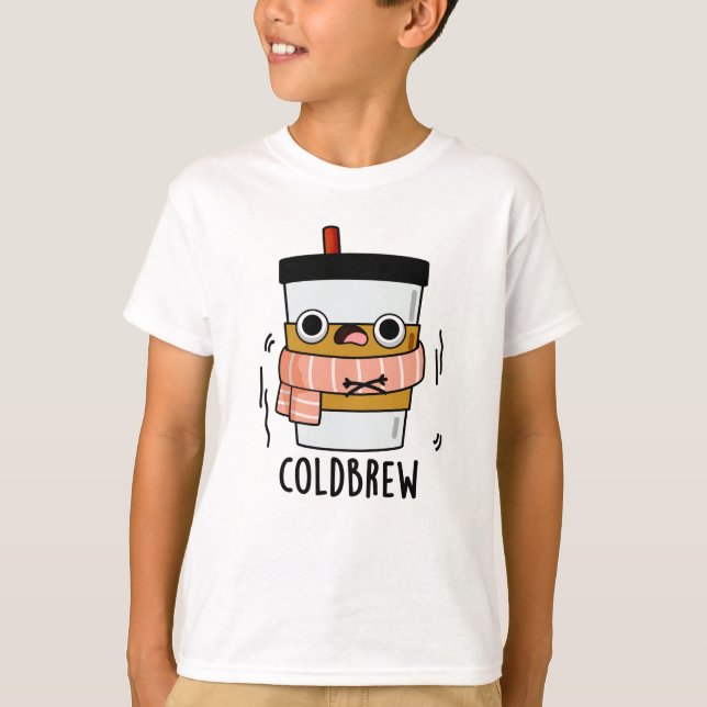 Cold Brew Funny Freezing Coffee Pun  T-Shirt (Front)