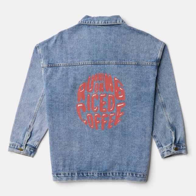 Cold Brewed Coffee Running On Iced Coffee 2  Denim Jacket (Back)