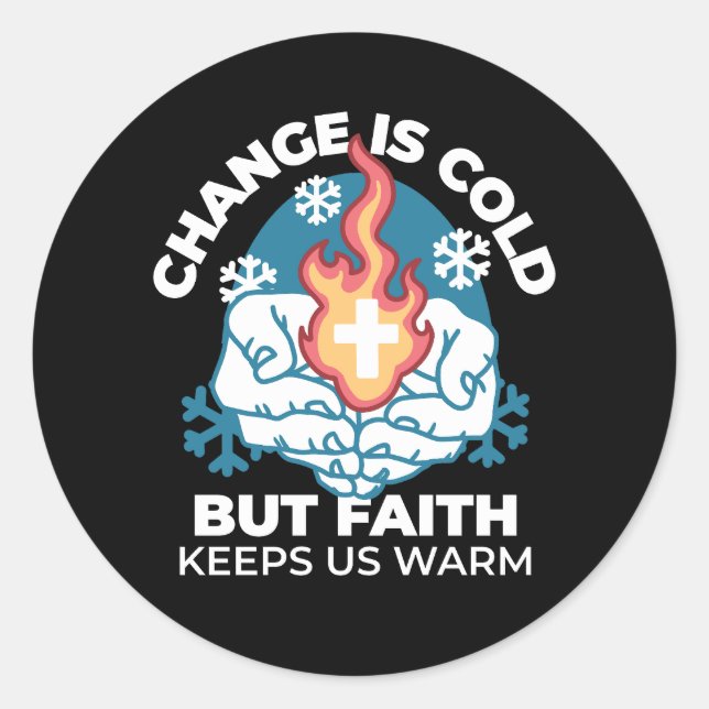 Cold Change, Faith's Fire - Motivational Christian Classic Round Sticker (Front)