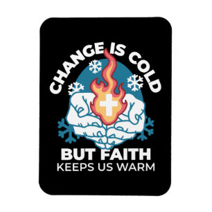 Cold Change, Faith's Fire - Motivational Christian Magnet