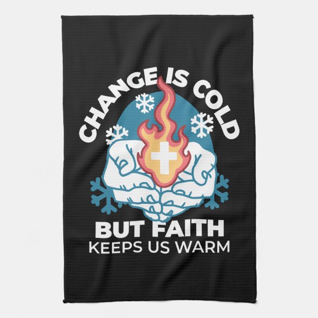 Cold Change, Faith's Fire - Motivational Christian Tea Towel (Vertical)
