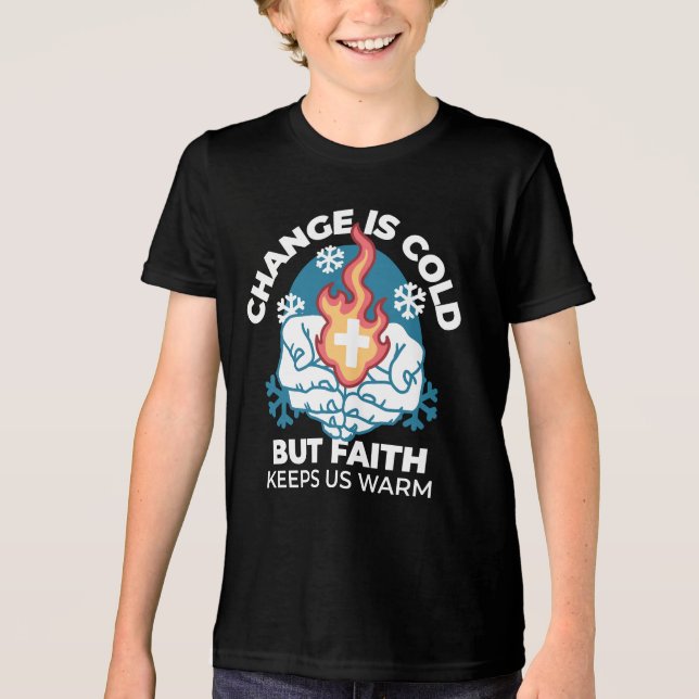 Cold Change, Faith's Fire - Motivational Christian Tri-Blend Shirt (Front)
