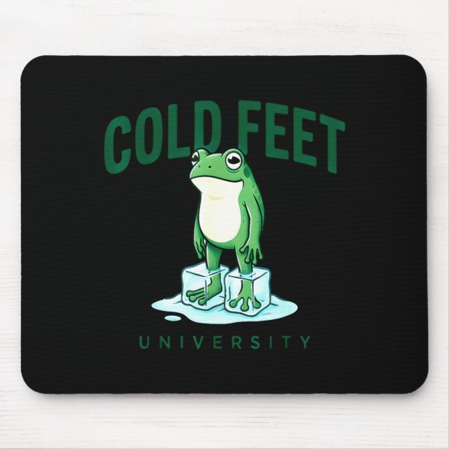 Cold feet university – hesitation humor frog meme  mouse pad (Front)