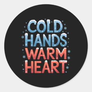 Cold Hands And Warm Heart Funny Winter Christmas  Classic Round Sticker