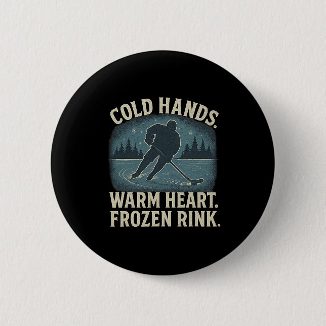 Cold Hands Warm Heart Frozen Rink – Ice Hockey Win 6 Cm Round Badge (Front)