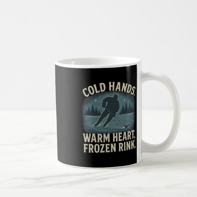 Cold Hands Warm Heart Frozen Rink – Ice Hockey Win Coffee Mug (Right)