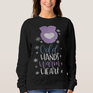 Cold Hands Warm Heart Snowflakes Sweatshirt