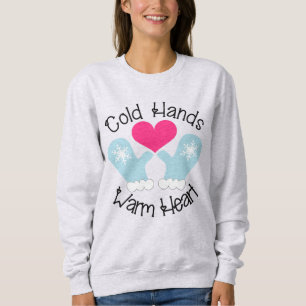 Cold Hands Warm Heart Sweatshirt