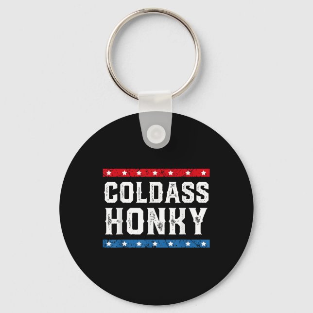 Cold Honky Shirt Cold Honky Funny Sarcastic Novelt Key Ring (Front)