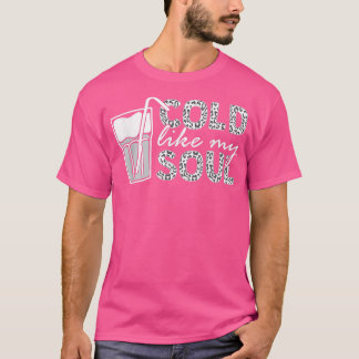 Cold Like My Soul Iced Coffee 73  T-Shirt