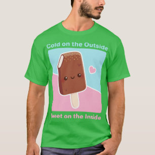 Cold on the Outside Sweet on the Inside Ice cream T-Shirt
