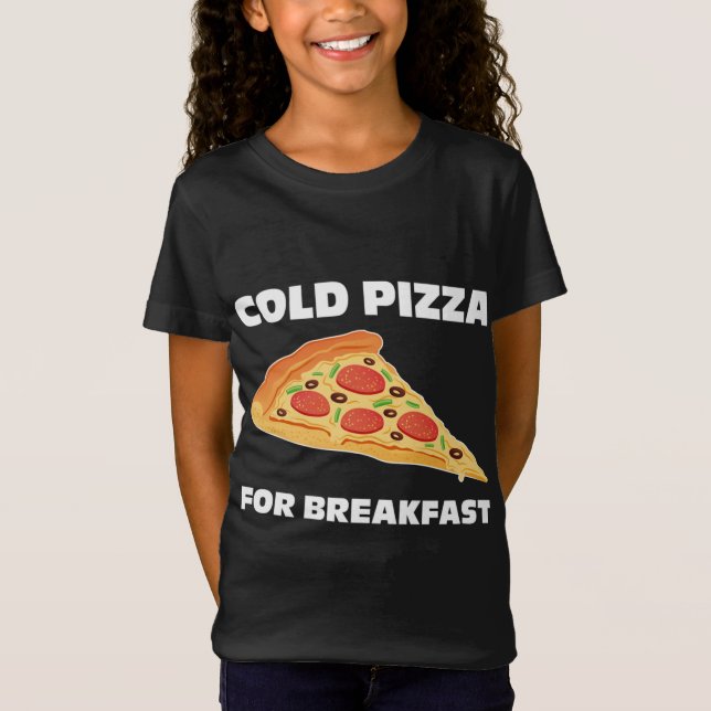 Cold Pizza for Breakfast T-Shirt (Front)