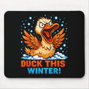 Cold Snowy Day Sarcastic Saying Funny Duck Winter Mouse Pad