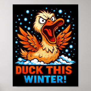 Cold Snowy Day Sarcastic Saying Funny Duck Winter  Poster