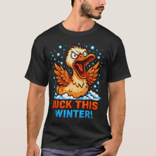 Cold Snowy Day Sarcastic Saying Funny Duck Winter T-Shirt