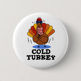 Cold Turkey Funny Animal Pun 6 Cm Round Badge
