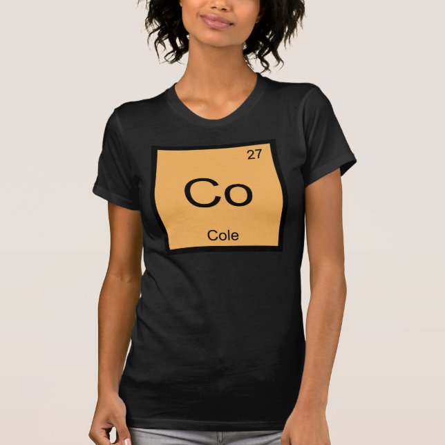Cole Name Chemistry Element Periodic Table T-Shirt (Front)