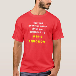 Collapsed my wave function (w/ image on back) T-Shirt