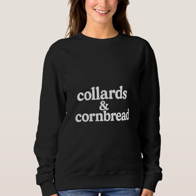 Collards & cornbread  sweatshirt (Front)