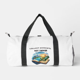 Collect Moments Not Things Adventure Travel Quot Duffle Bag