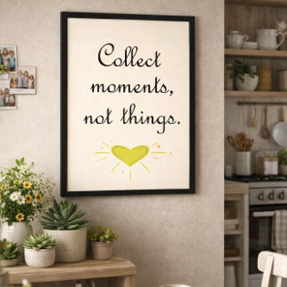 Collect moments, not things poster