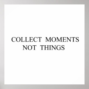 Collect moments not things poster
