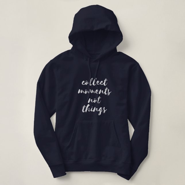 Collect moments not things white font women's hoodie (Design Front)