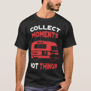 Collect Moments Nothings Positive Camping Vibe gif T-Shirt