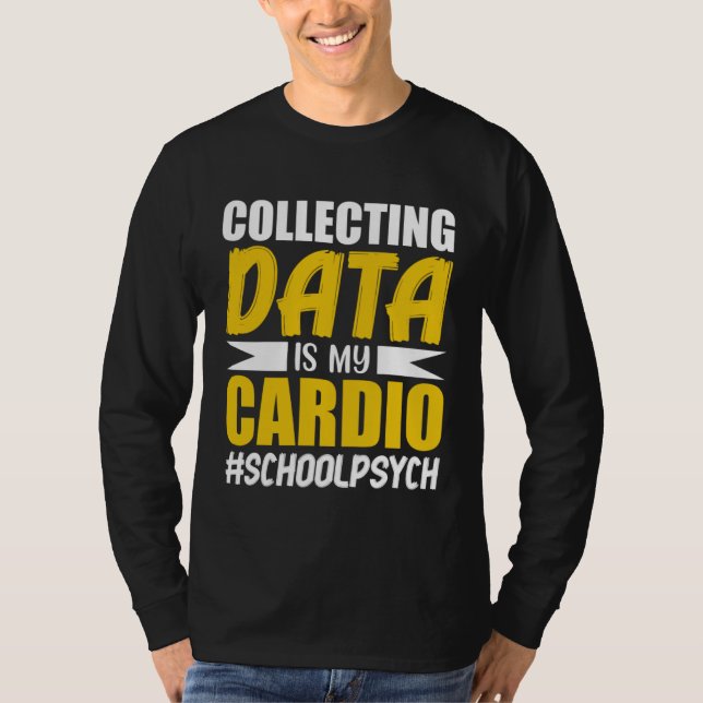 Collecting Data School Psychologist Psychology Gra T-Shirt (Front)