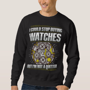 Collecting Watches Horology Quote for a Watch Coll Sweatshirt