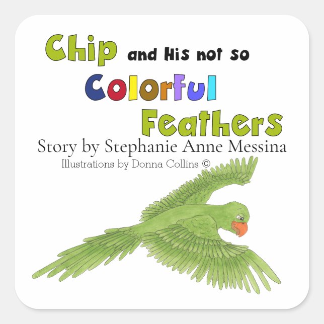 Collection Chip and His not so Colourful Feathers  Square Sticker (Front)