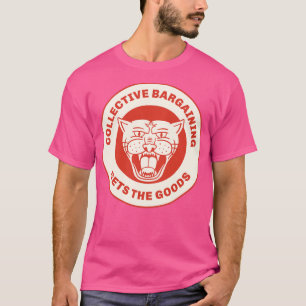 Collective Bargaining Gets The Goods T-Shirt