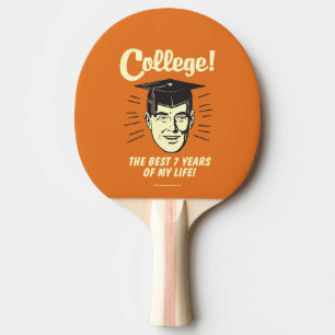 College: Best 7 Years Of My Life Ping Pong Paddle