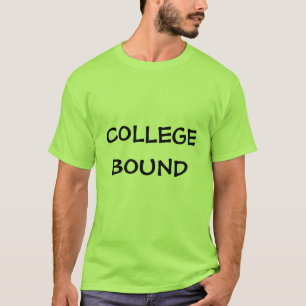 COLLEGE BOUND TSHIRTS FOR ALL