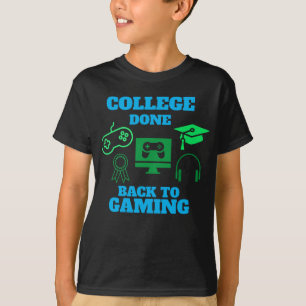 College Done Back to Gaming Graduation 2022 Funny T-Shirt