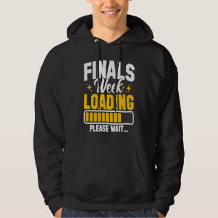 College Finals Week Loading Please Wait Finals Wee Hoodie