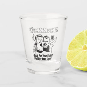 College: Good For Brain Bad For Liver Shot Glass