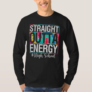 College Straight Outta Energy Teacher Life  Tie Dy T-Shirt