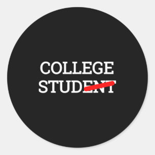College Stud Student Funny Novelty Gift Classic Round Sticker