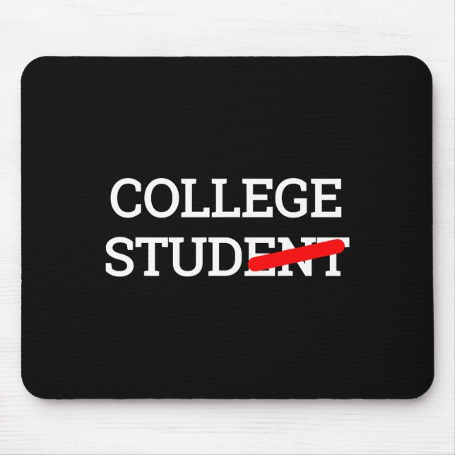College Stud Student Funny Novelty Gift  Mouse Pad (Front)