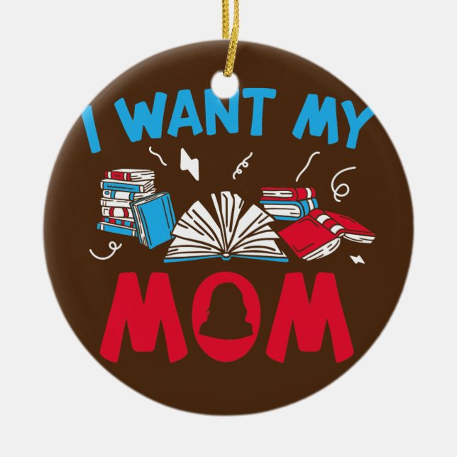 College Student I Want Mum College  Ceramic Tree Decoration (Front)