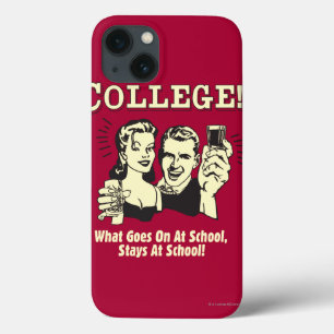 College: What Goes On School Stays iPhone 13 Case