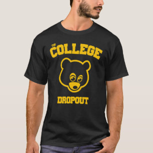 Colleges Dropouts For Men Women T-Shirt