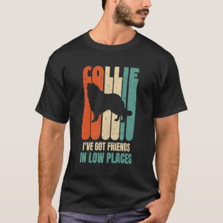 Collie Dog I've Got Friends In Low Places Dog T-Shirt