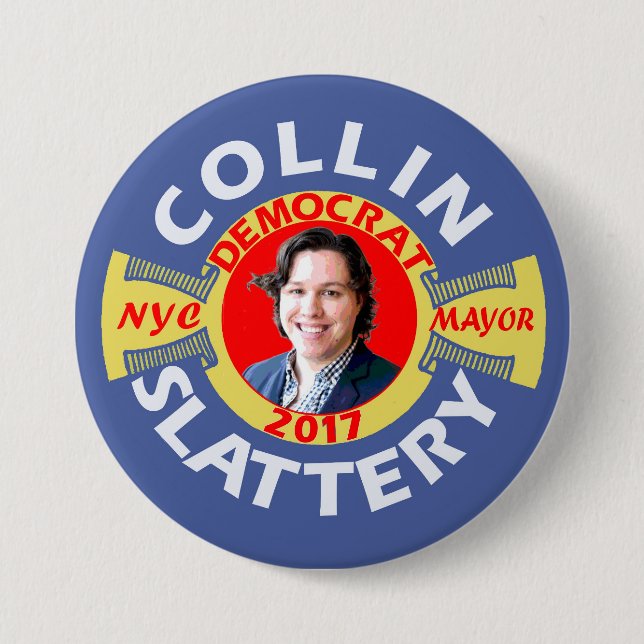 Collin Slattery for NYC Mayor in 2017 7.5 Cm Round Badge (Front)