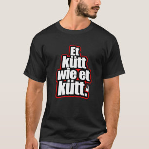 Cologne Et Kütt Wie Et Kütt Germany Cathedral Köls T-Shirt