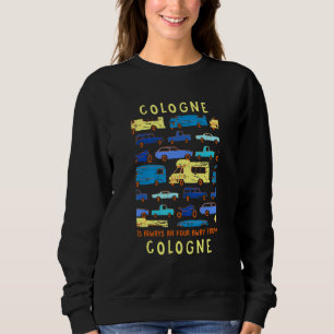 Cologne Is An Hour Away From Cologne Traffic Memes Sweatshirt