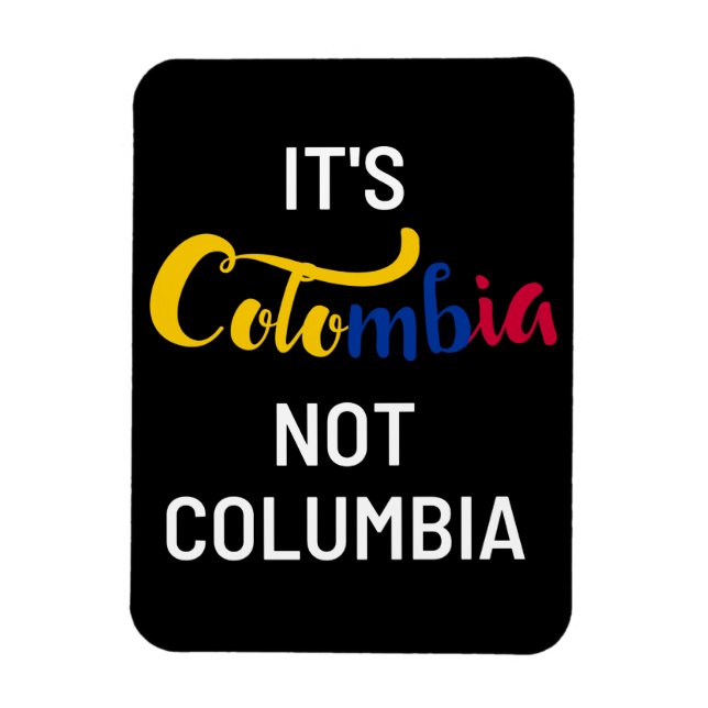 Colombia not Columbia Funny National Magnet (Vertical)